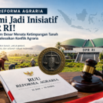 RUU Reforma Agraria Resmi Menjadi Inisiatif DPR RI: Momentum Baru Menata Ketimpangan Tanah dan Menyelesaikan Konflik Agraria